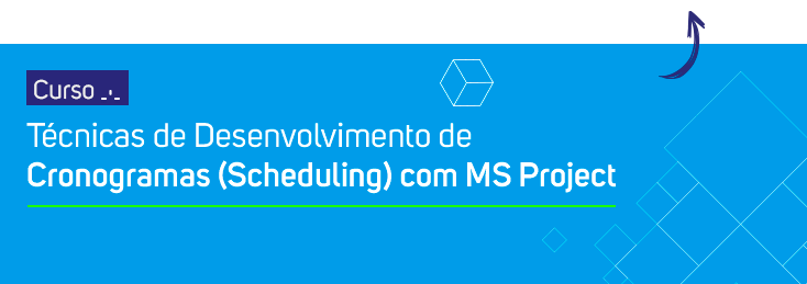 Banner - Curso In Company: Técnicas de Desenvolvimento de Cronogramas (Scheduling) Com MS Project